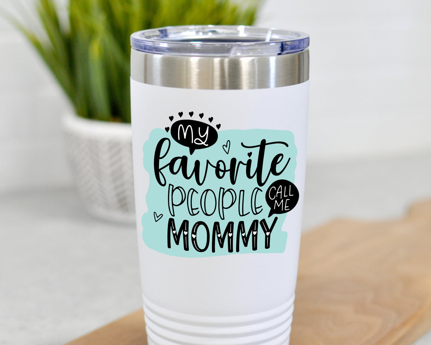 my favorite people call me mommy white with teal tumbler